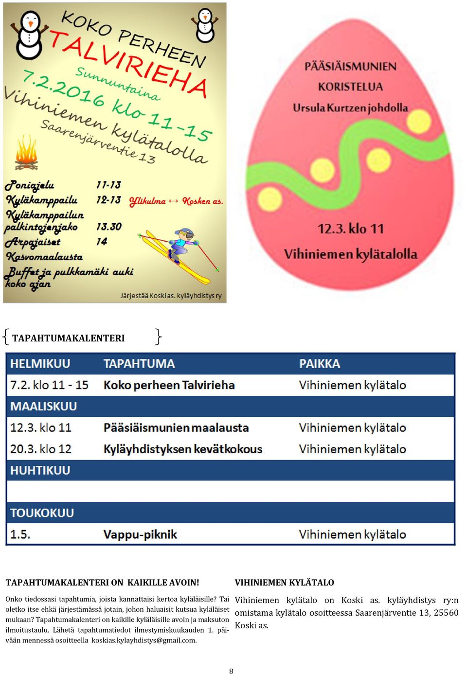 Tai oletko itse ehka ja rjesta ma ssa jotain, johon haluaisit kutsua kyla la iset mukaan?