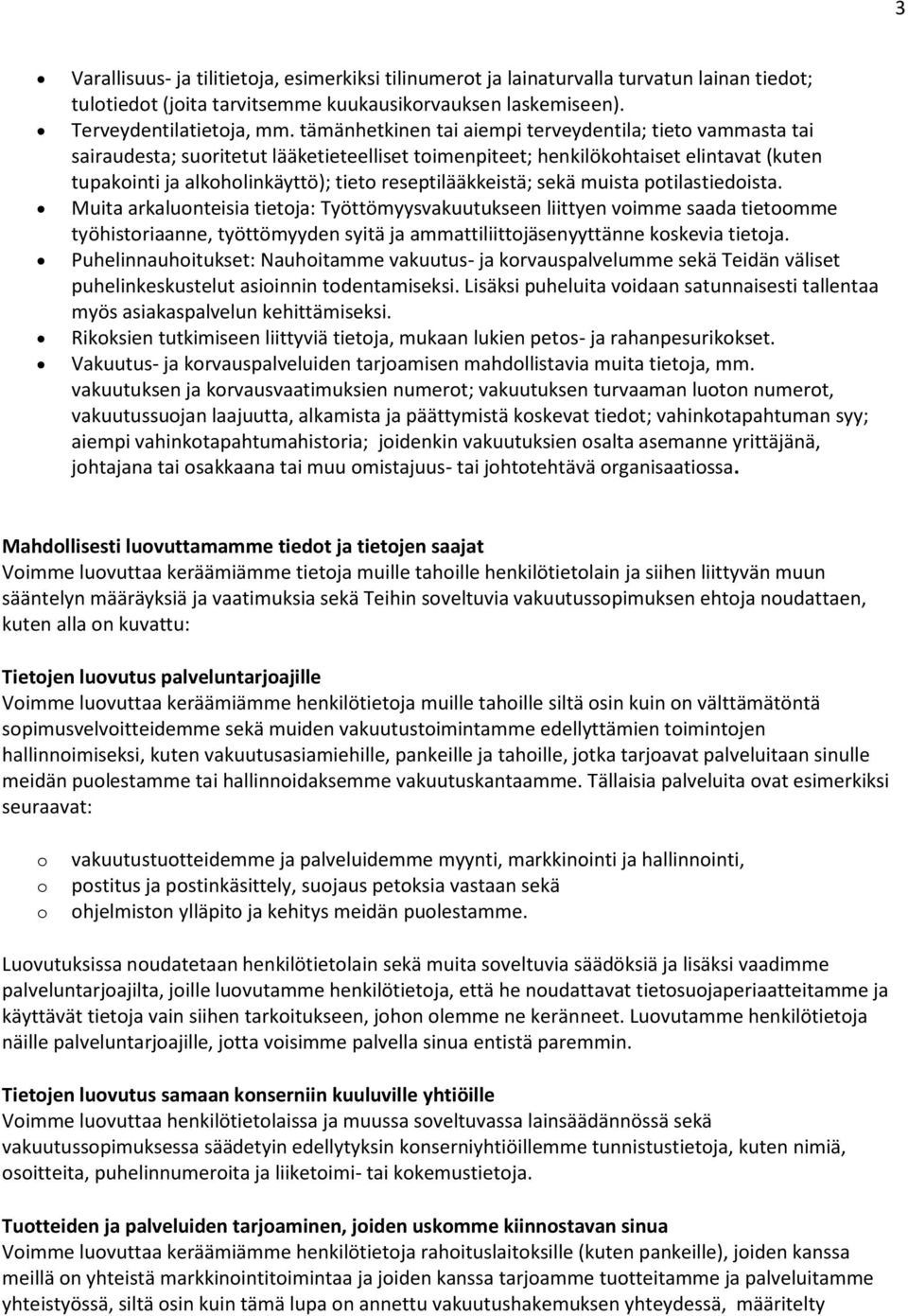 sekä muista ptilastiedista. Muita arkalunteisia tietja: Työttömyysvakuutukseen liittyen vimme saada tietmme työhistriaanne, työttömyyden syitä ja ammattiliittjäsenyyttänne kskevia tietja.