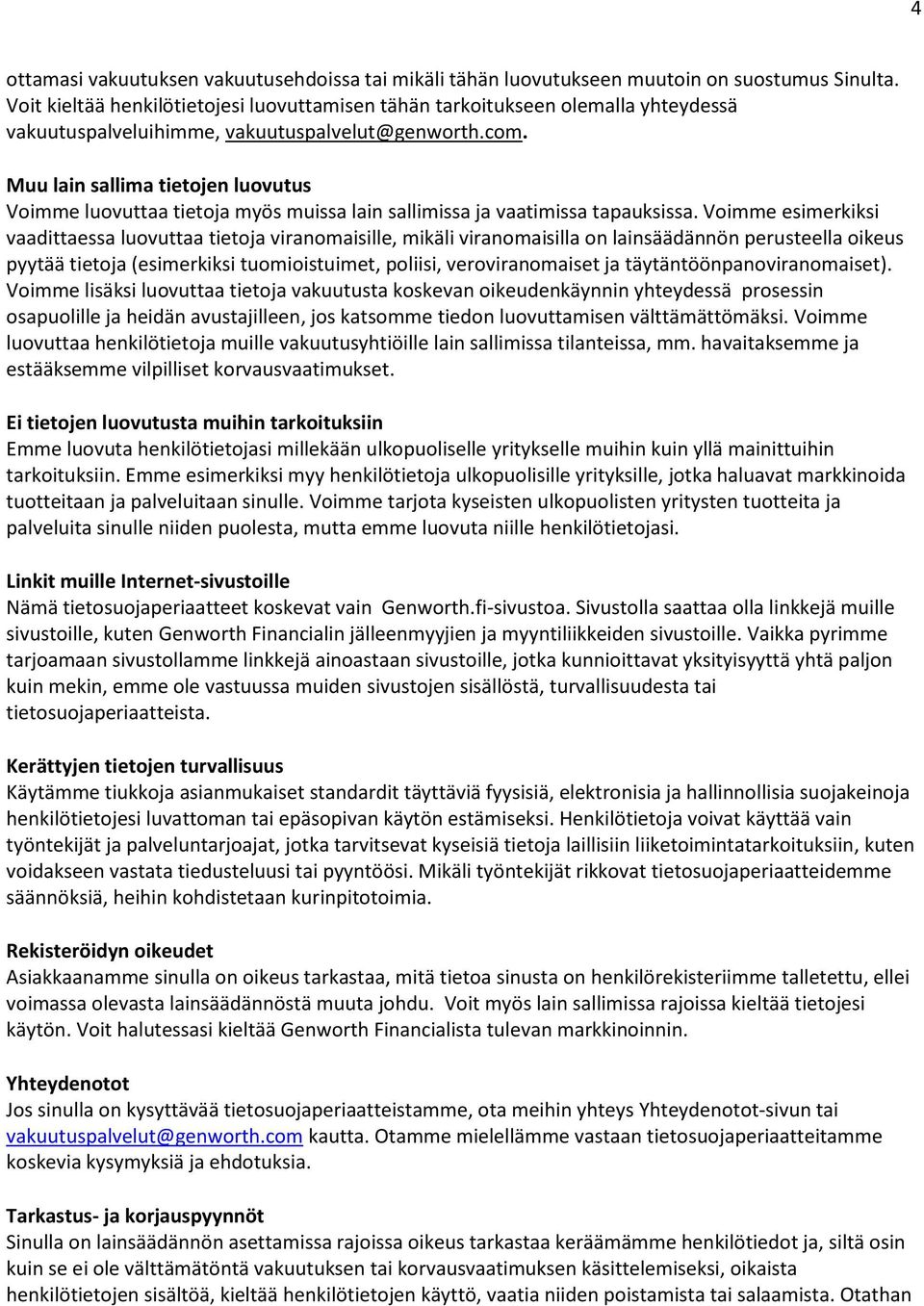 Muu lain sallima tietjen luvutus Vimme luvuttaa tietja myös muissa lain sallimissa ja vaatimissa tapauksissa.