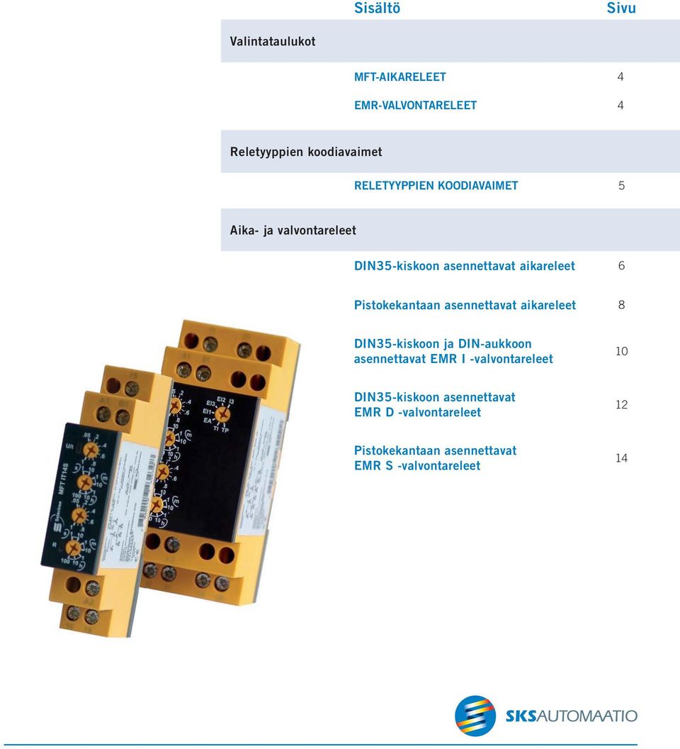 Pistokekantaan asennettavat aikareleet 8 DI35-kiskoon ja DI-aukkoon asennettavat EM I