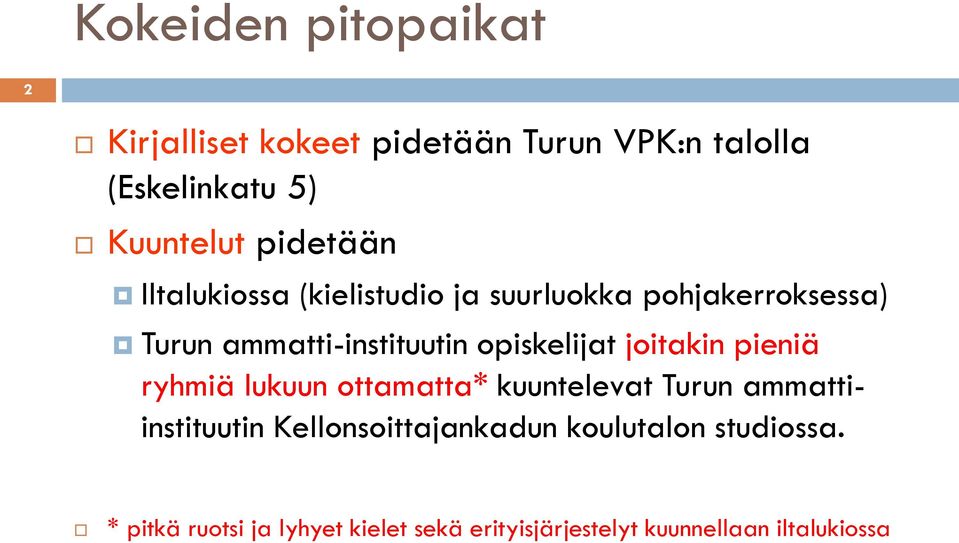 opiskelijat joitakin pieniä ryhmiä lukuun ottamatta* kuuntelevat Turun ammattiinstituutin