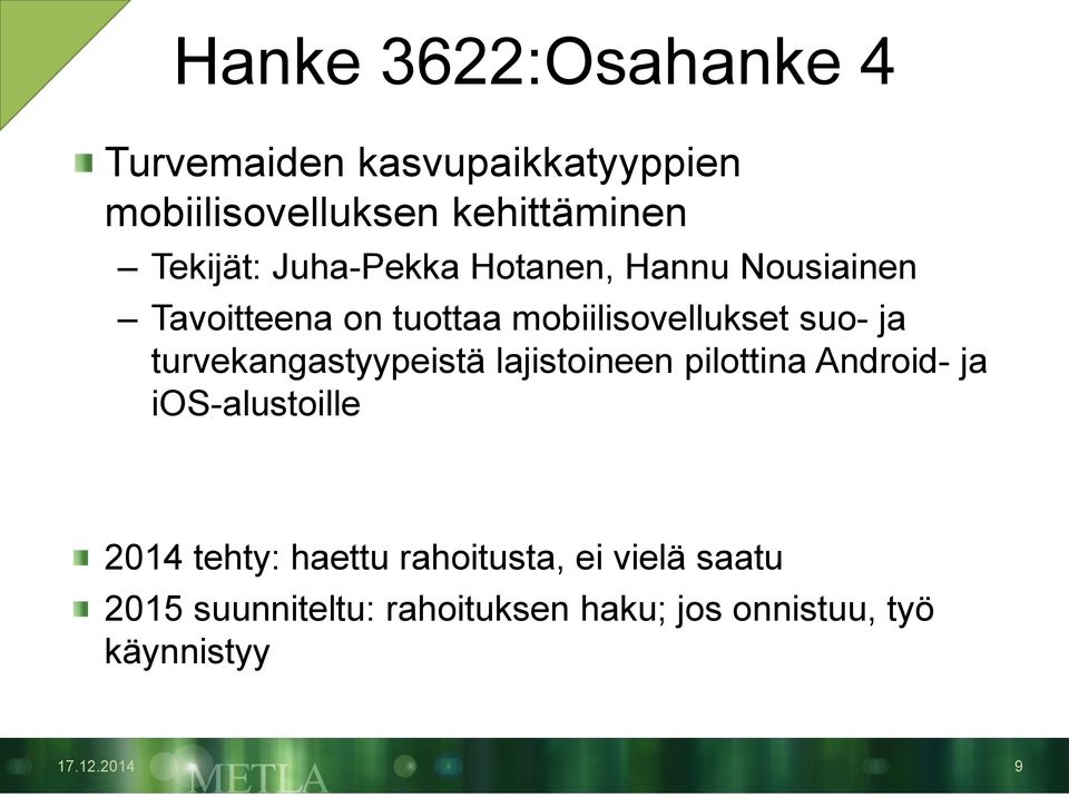 ja turvekangastyypeistä lajistoineen pilottina Android- ja ios-alustoille 2014 tehty: haettu