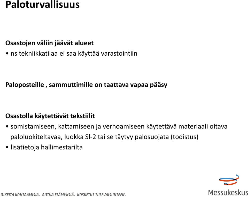 käytettävät tekstiilit somistamiseen, kattamiseen ja verhoamiseen käytettävä
