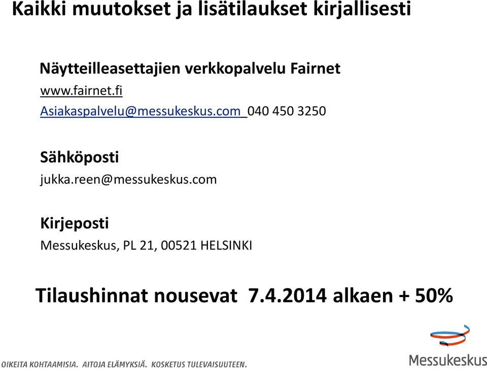 com 040 450 3250 Sähköposti jukka.reen@messukeskus.