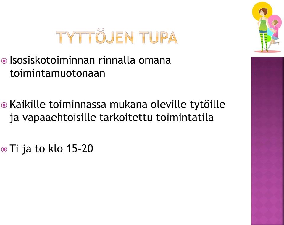 mukana oleville tytöille ja