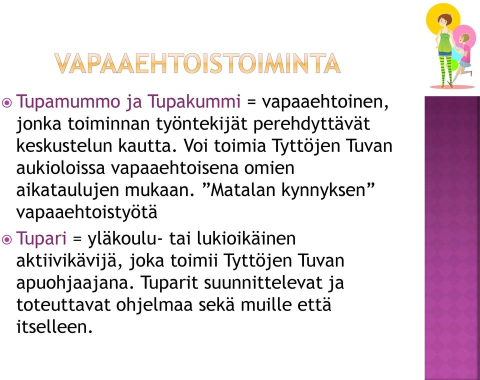 Matalan kynnyksen vapaaehtoistyötä Tupari = yläkoulu- tai lukioikäinen aktiivikävijä, joka