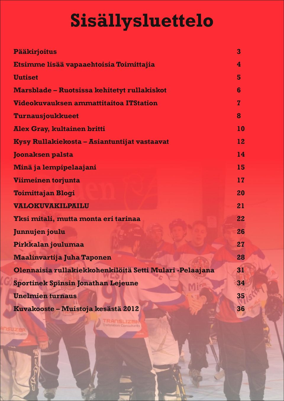 Toimittjn Blogi VALOKUVAKILPAILU Yksi mitli, mutt mont ri trin Junnujn joulu Pirkkln joulum Mlinvrtij Juh Tponn Olnnisi