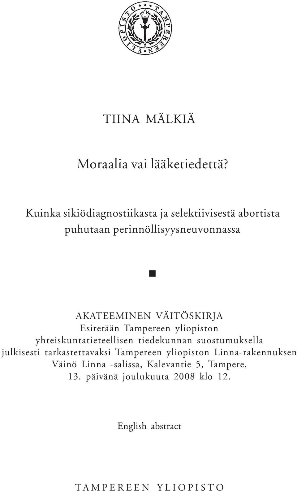 VÄITÖSKIRJA Esitetään Tampereen yliopiston yhteiskuntatieteellisen tiedekunnan suostumuksella julkisesti