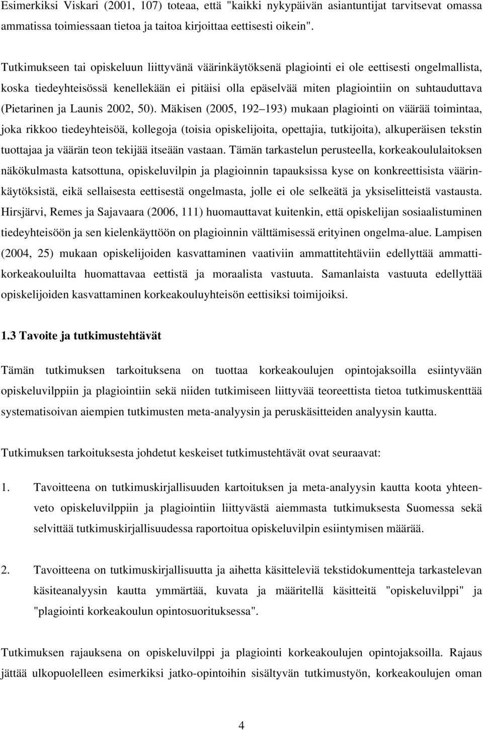 (Pietarinen ja Launis 2002, 50).