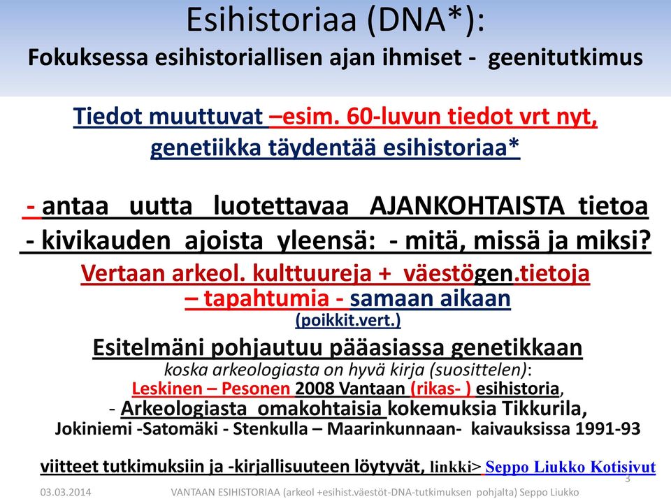 kulttuureja + väestögen.tietoja tapahtumia - samaan aikaan (poikkit.vert.