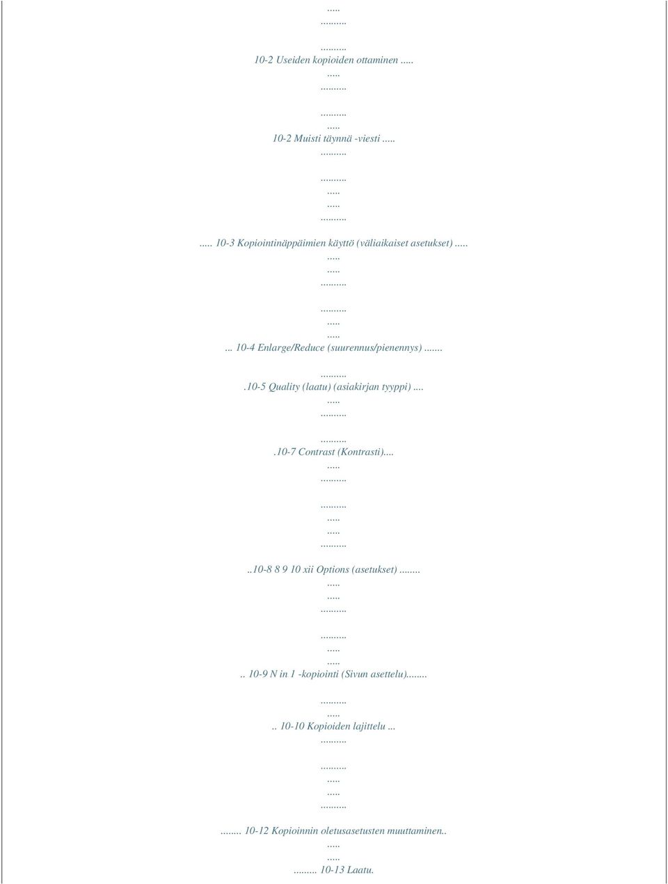 ..10-5 Quality (laatu) (asiakirjan tyyppi)....10-7 Contrast (Kontrasti).