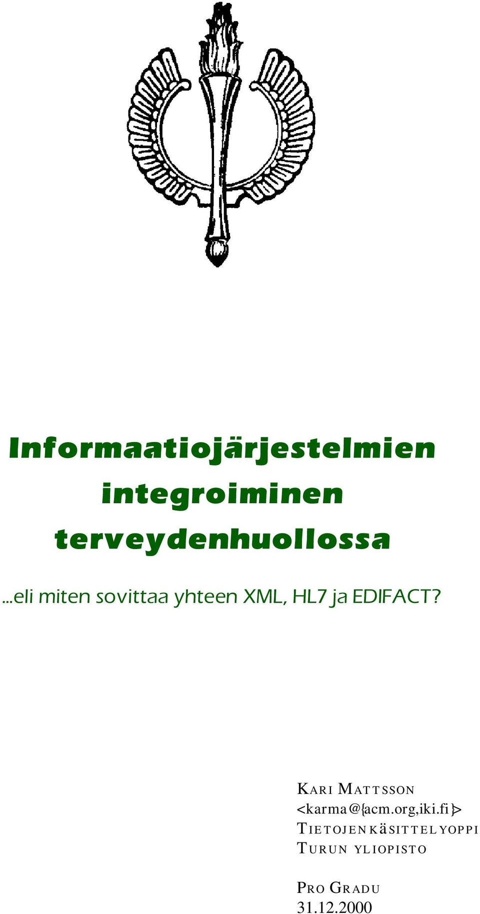 ..eli miten sovittaa yhteen XML, HL7 ja EDIFACT?