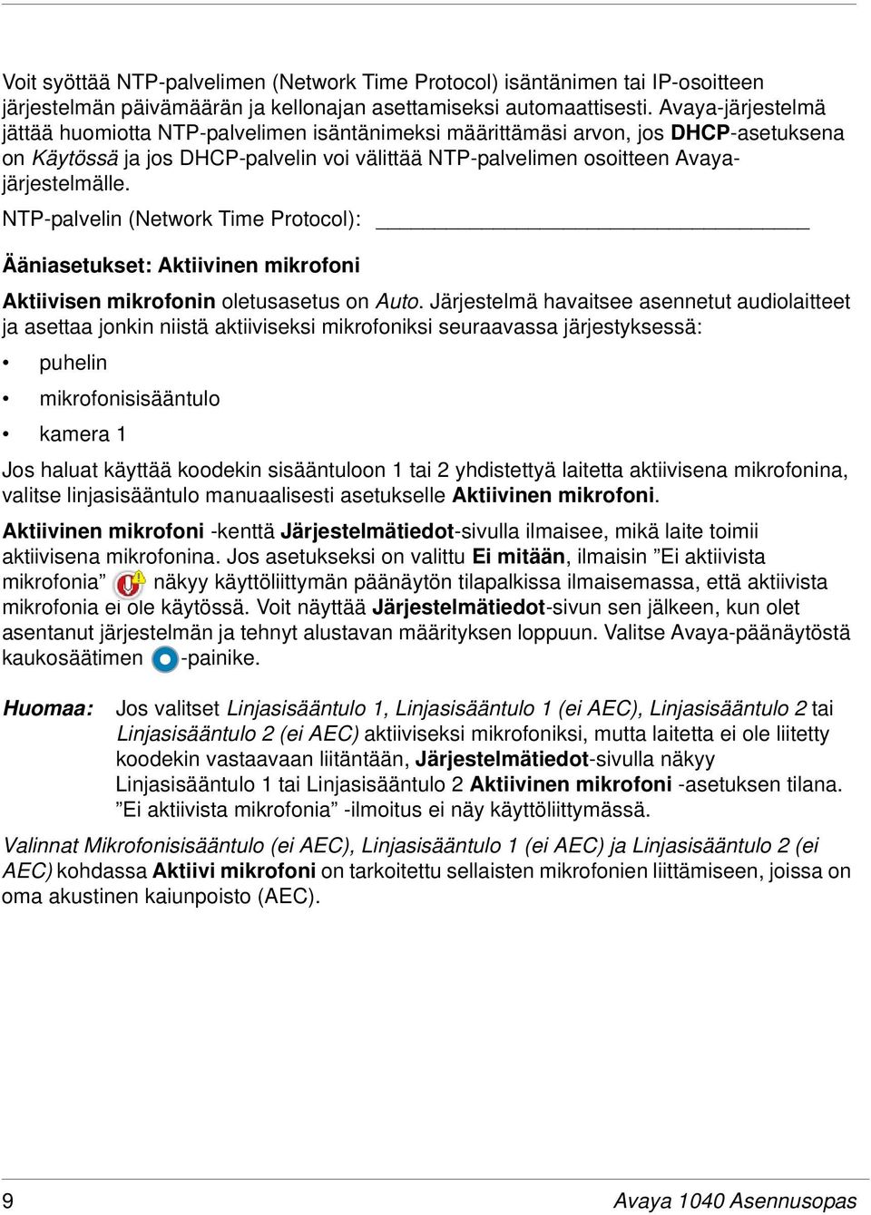 NTP-palvelin (Network Time Protocol): Ääniasetukset: Aktiivinen mikrofoni Aktiivisen mikrofonin oletusasetus on Auto.