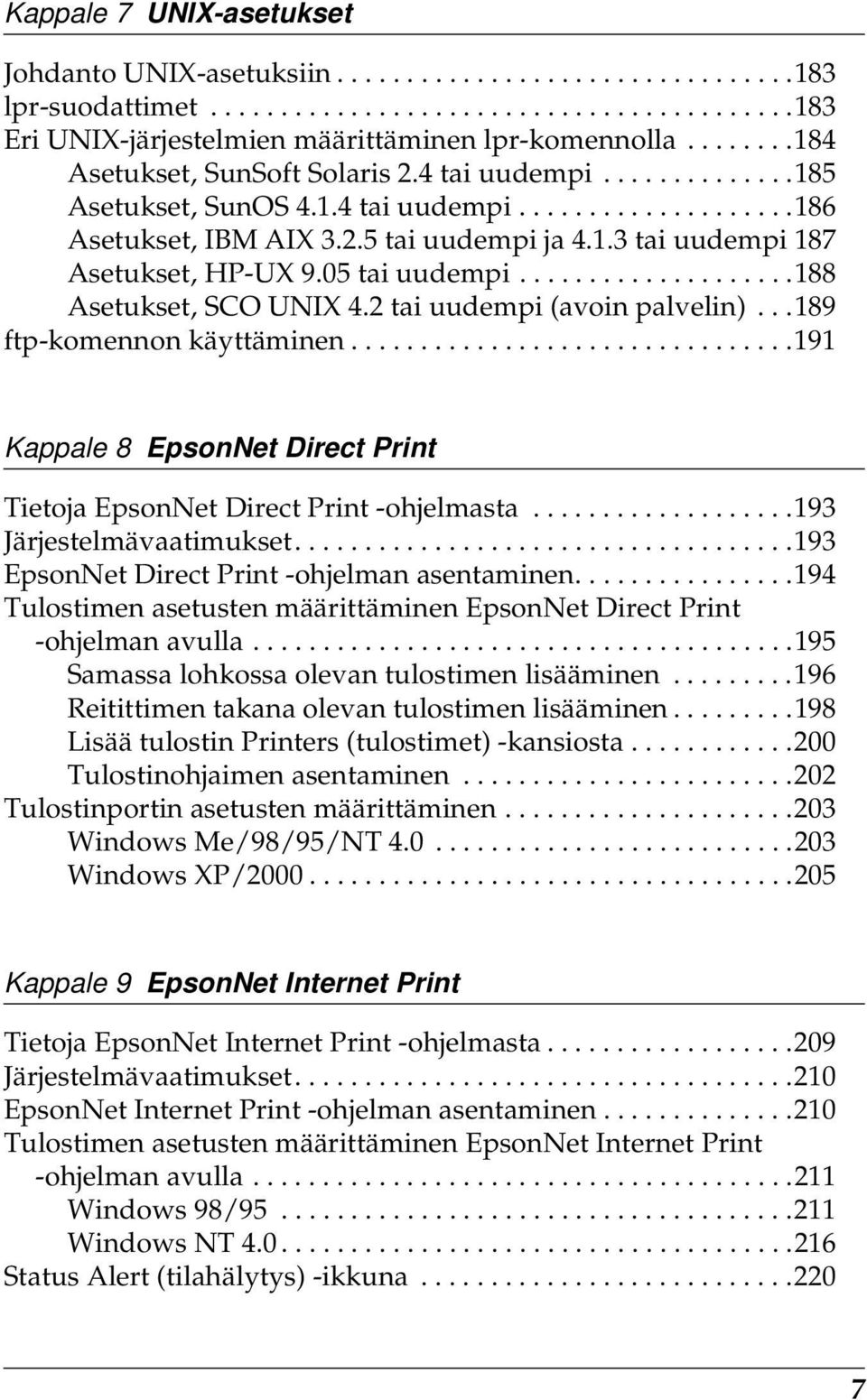 0 tai uudempi....................188 Asetukset, SCO UNIX 4.2 tai uudempi (avoin palvelin)...189 ftp-komennon käyttäminen................................191 Kappale 8 EpsonNet Direct Print Tietoja EpsonNet Direct Print -ohjelmasta.