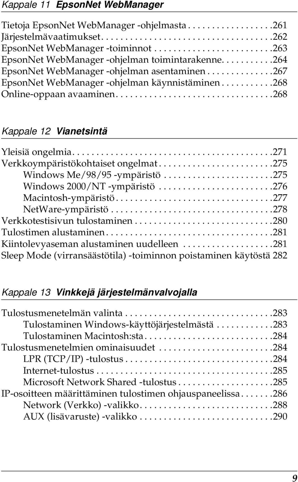 ..........28 Online-oppaan avaaminen.................................28 Kappale 12 Vianetsintä Yleisiä ongelmia..........................................271 Verkkoympäristökohtaiset ongelmat.