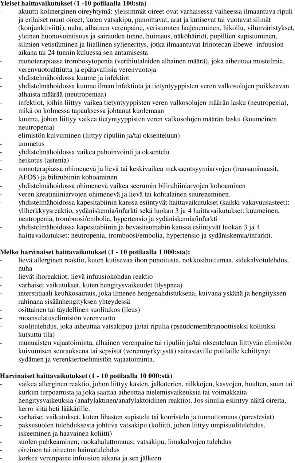 huimaus, näköhäiriöt, pupillien supistuminen, silmien vetistäminen ja liiallinen syljeneritys, jotka ilmaantuvat Irinotecan Ebewe -infuusion aikana tai 24 tunnin kuluessa sen antamisesta -