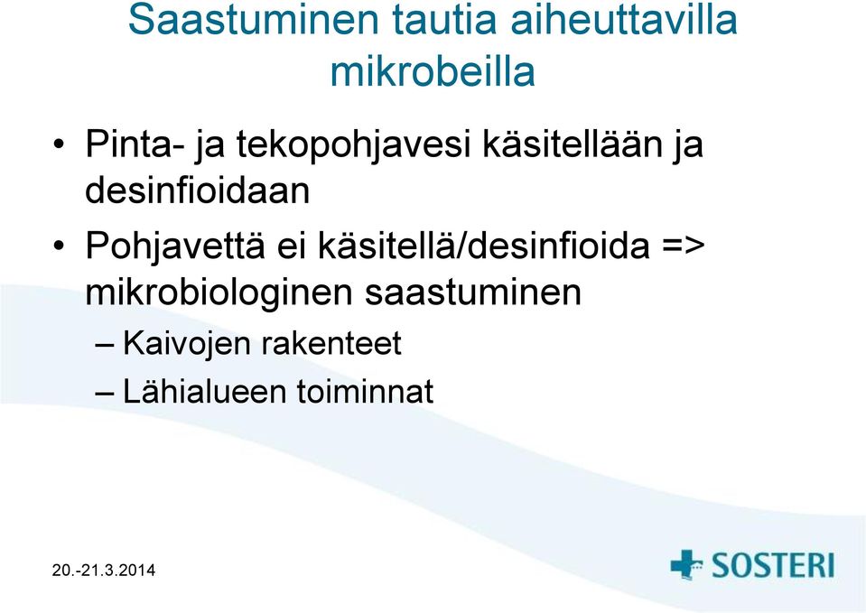 desinfioidaan Pohjavettä ei käsitellä/desinfioida