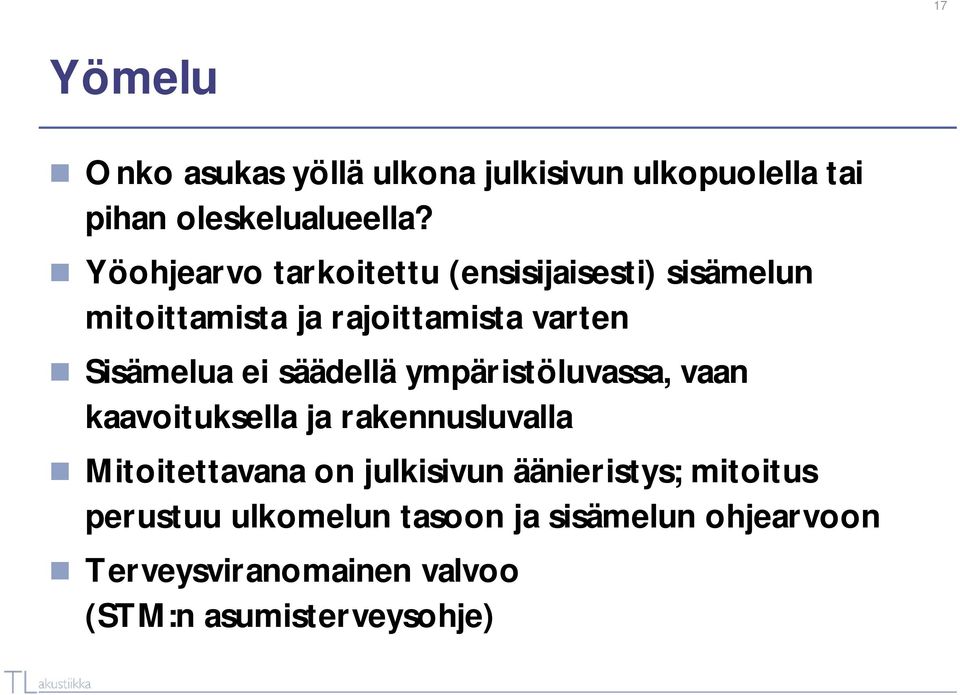 säädellä ympäristöluvassa, vaan kaavoituksella ja rakennusluvalla Mitoitettavana on julkisivun