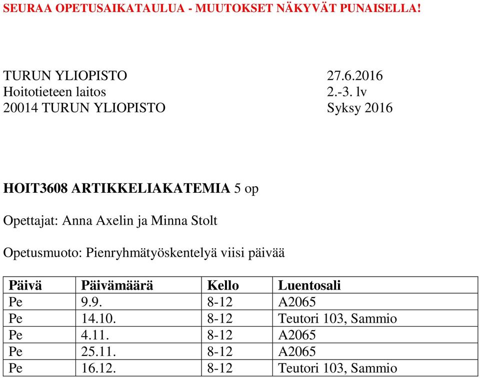 Kello Luentosali Pe 9.9. 8-12 A2065 Pe 14.10.