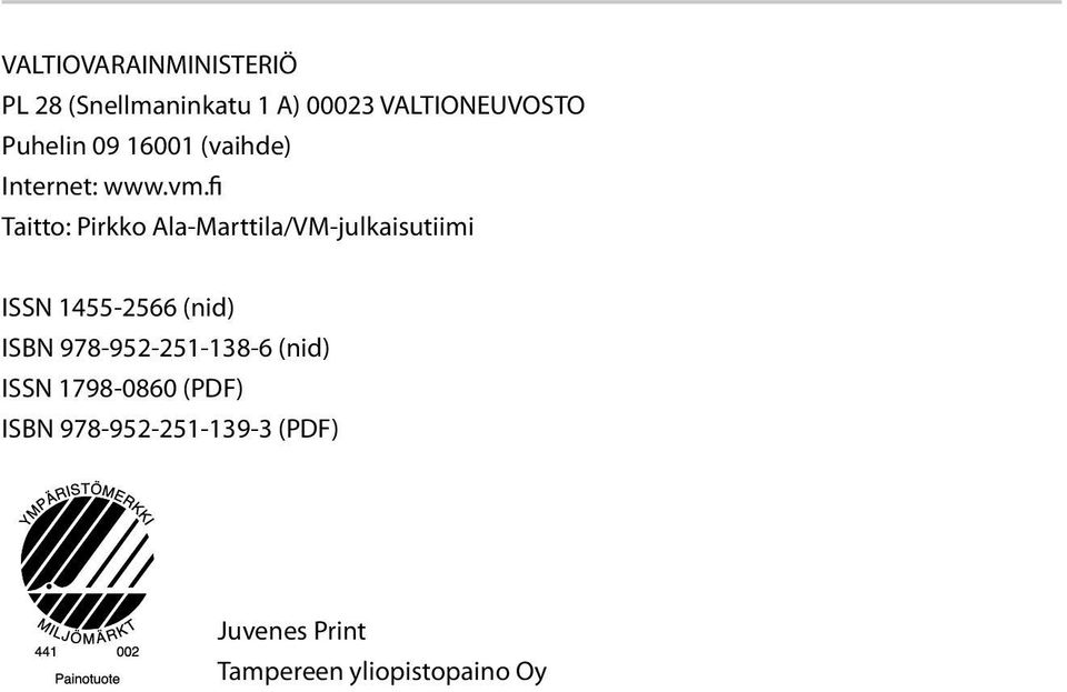 fi Taitto: Pirkko Ala-Marttila/VM-julkaisutiimi ISSN 1455-2566 (nid) ISBN