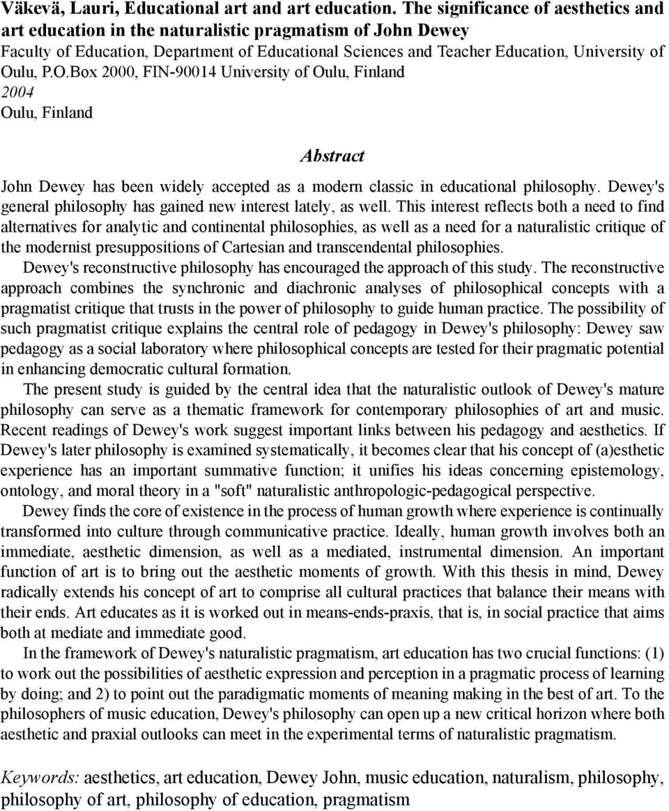 lu, P.O.Box 2000, FIN-90014 University of Oulu, Finland 2004 Oulu, Finland Abstract John Dewey has been widely accepted as a modern classic in educational philosophy.