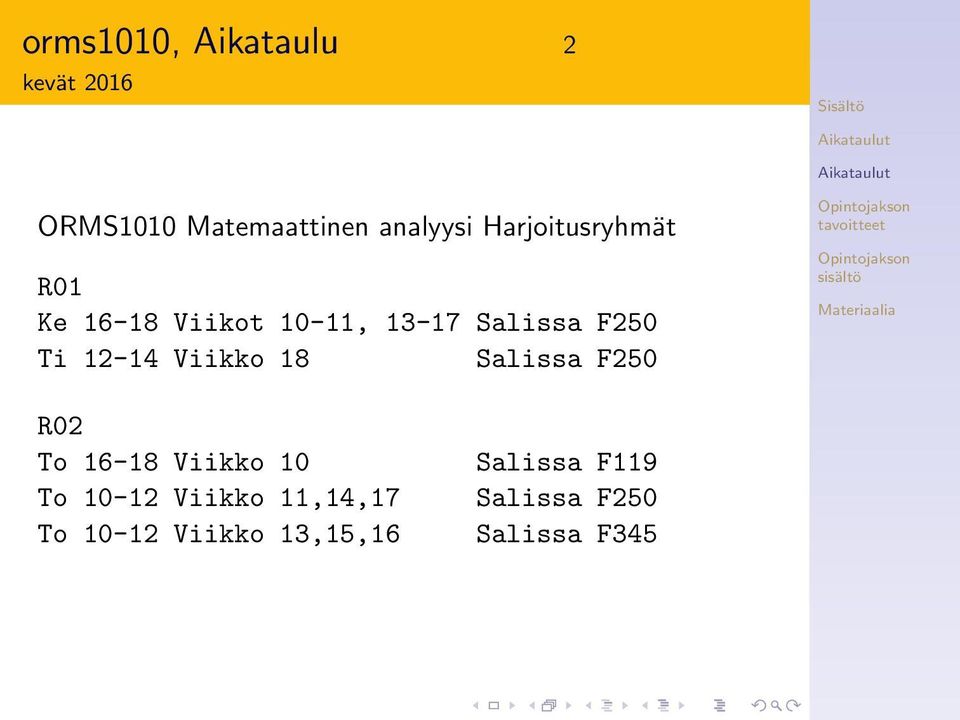 12-14 Viikko 18 Salissa F250 R02 To 16-18 Viikko 10 To 10-12 Viikko