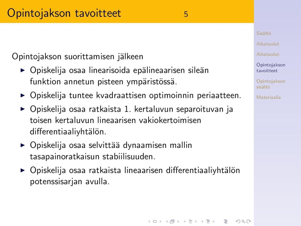 kertaluvun separoituvan ja toisen kertaluvun lineaarisen vakiokertoimisen differentiaaliyhtälön.