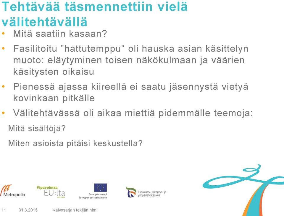väärien käsitysten oikaisu Pienessä ajassa kiireellä ei saatu jäsennystä vietyä kovinkaan