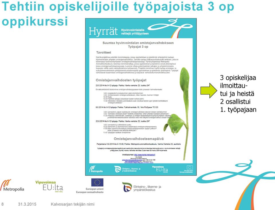 opiskelijaa ilmoittautui ja