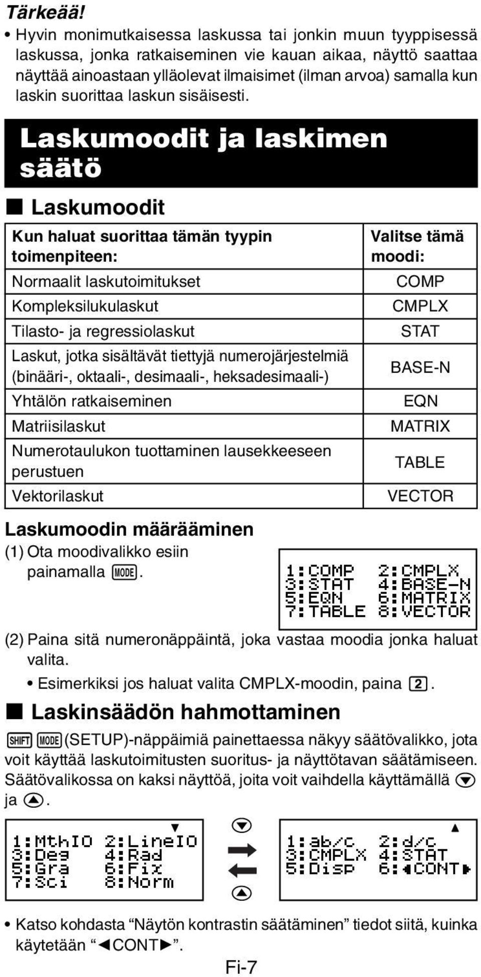 suorittaa laskun sisäisesti.