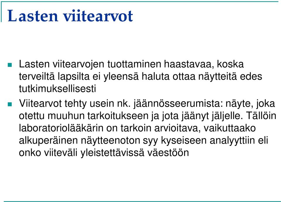 jäännösseerumista: näyte, joka otettu muuhun tarkoitukseen ja jota jäänyt jäljelle.