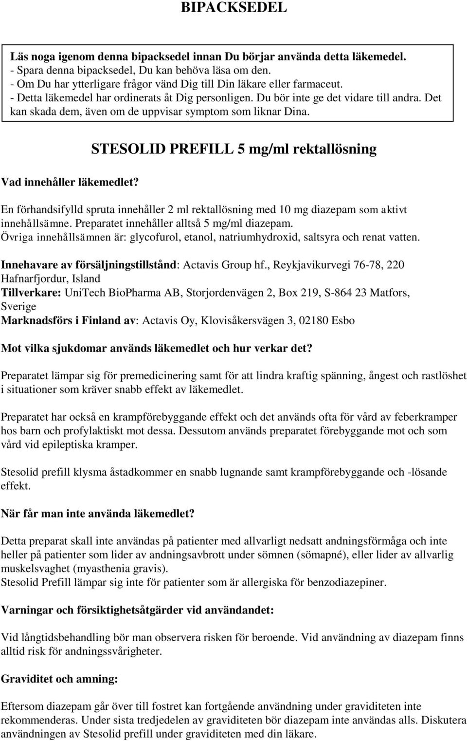 Det kan skada dem, även om de uppvisar symptom som liknar Dina. Vad innehåller läkemedlet?