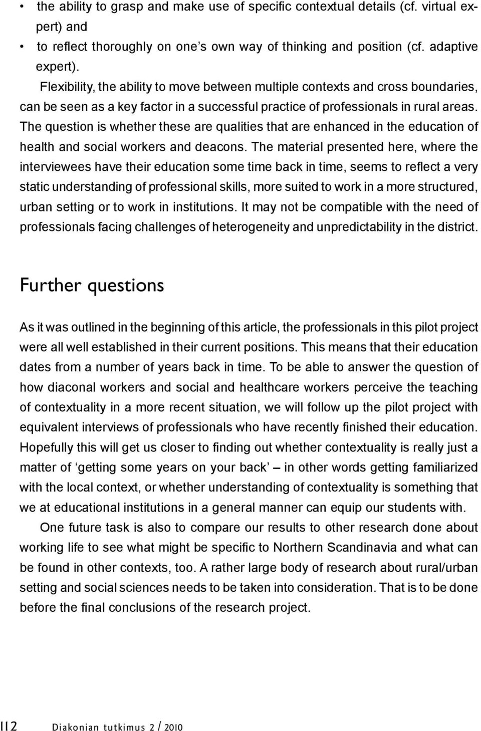 The question is whether these are qualities that are enhanced in the education of health and social workers and deacons.