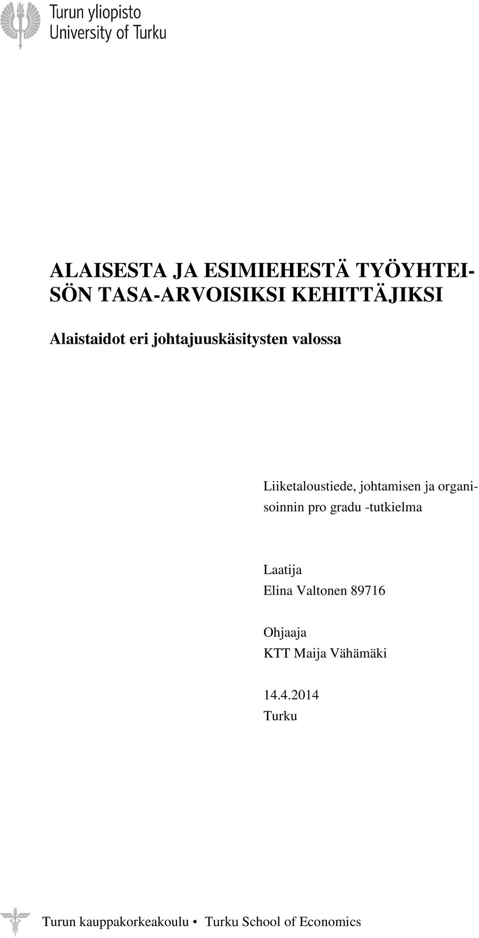 ja organisoinnin pro gradu -tutkielma Laatija Elina Valtonen 89716 Ohjaaja