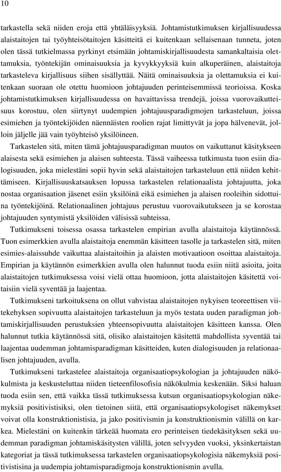 samankaltaisia olettamuksia, työntekijän ominaisuuksia ja kyvykkyyksiä kuin alkuperäinen, alaistaitoja tarkasteleva kirjallisuus siihen sisällyttää.
