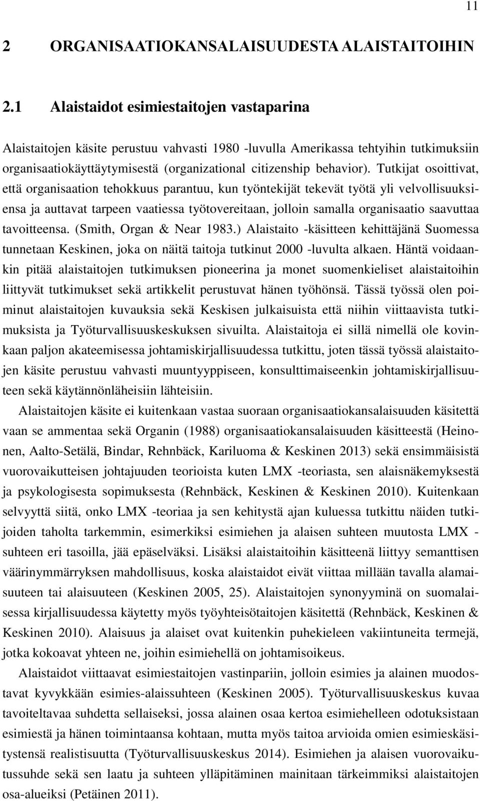 Tutkijat osoittivat, että organisaation tehokkuus parantuu, kun työntekijät tekevät työtä yli velvollisuuksiensa ja auttavat tarpeen vaatiessa työtovereitaan, jolloin samalla organisaatio saavuttaa