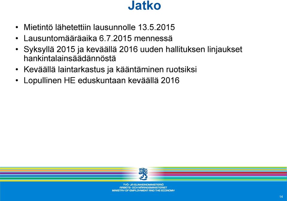 2015 mennessä Syksyllä 2015 ja keväällä 2016 uuden hallituksen