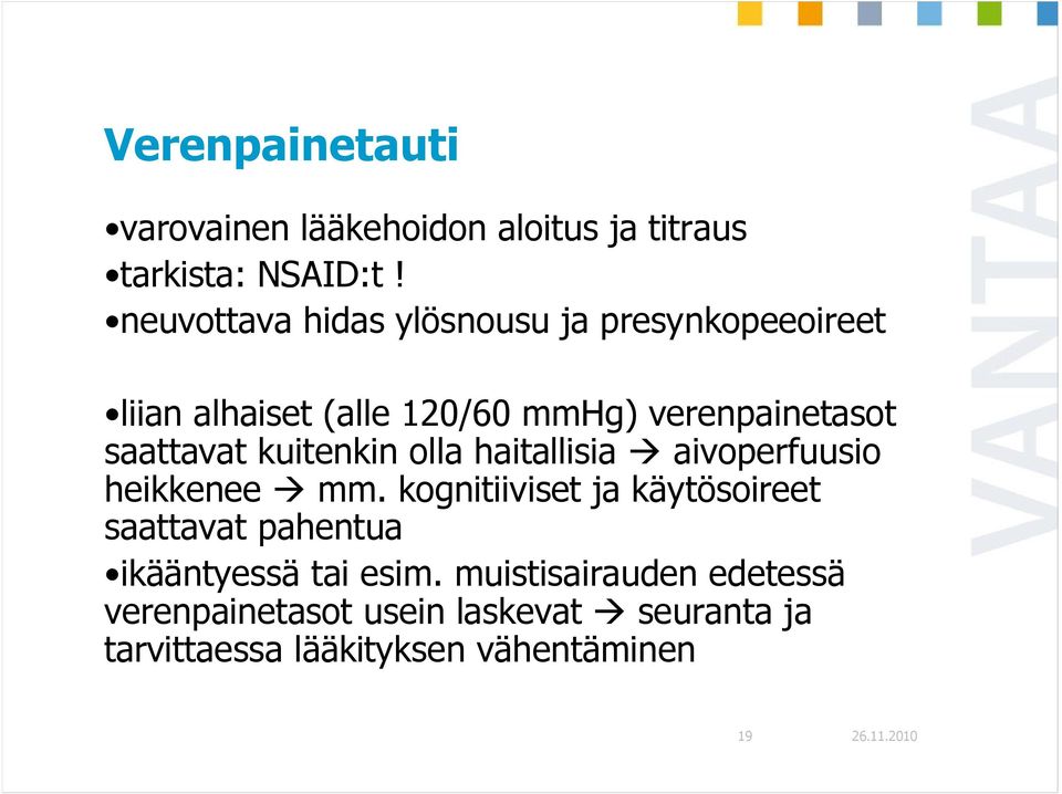 saattavat kuitenkin olla haitallisia aivoperfuusio heikkenee mm.