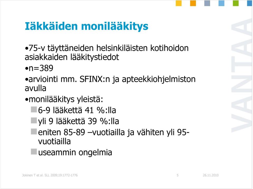 SFINX:n ja apteekkiohjelmiston avulla monilääkitys yleistä: 6-9 lääkettä 41 %:lla