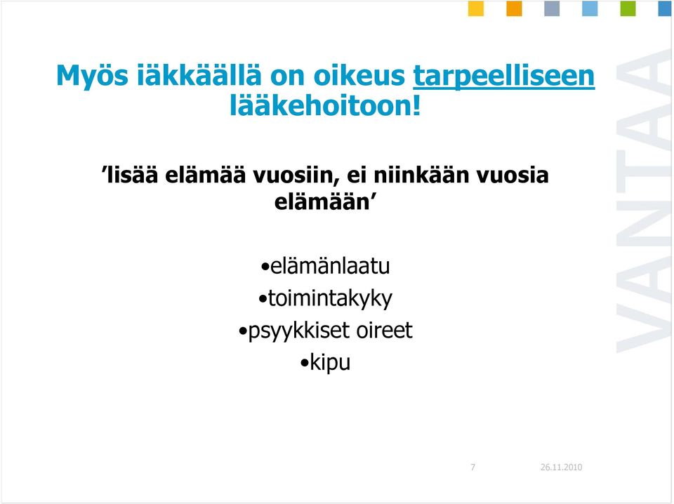 lisää elämää vuosiin, ei niinkään