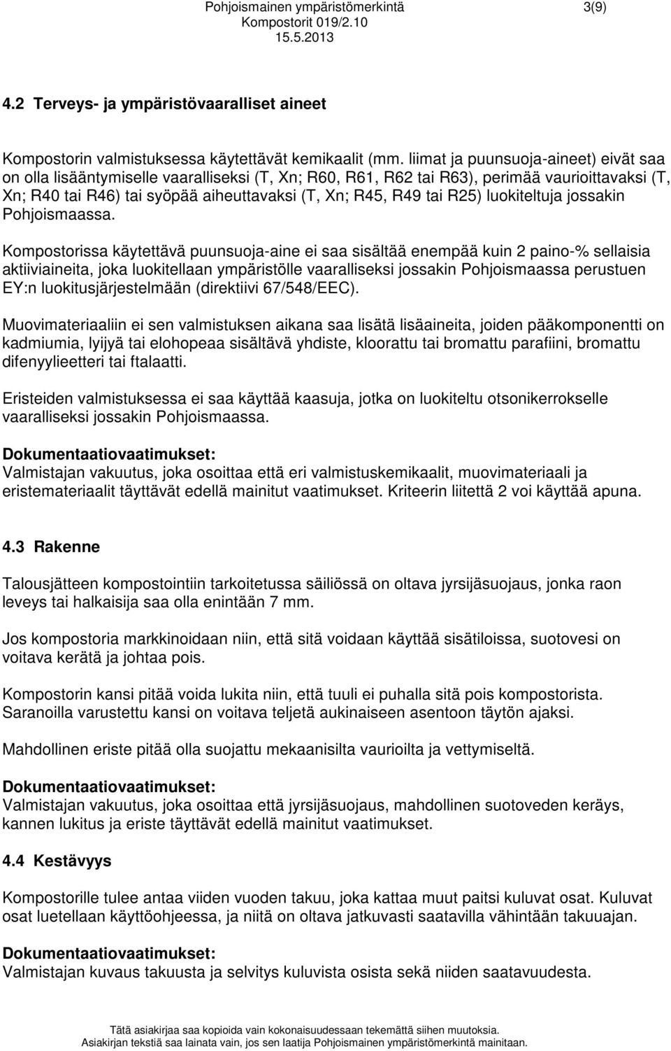 R25) luokiteltuja jossakin Pohjoismaassa.