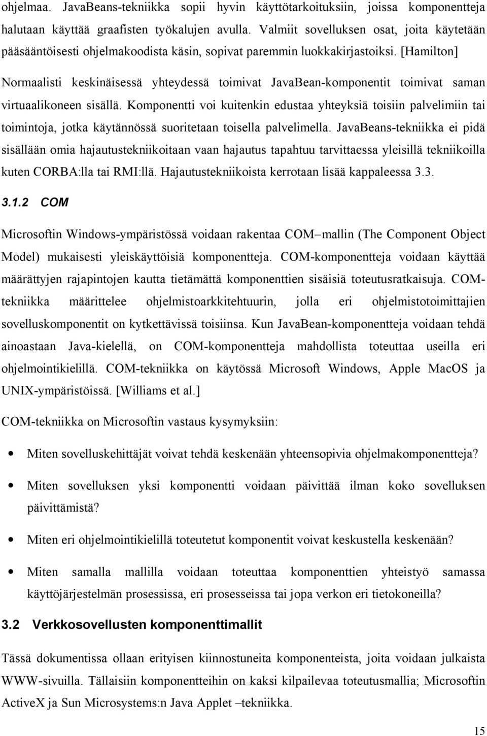 [Hamilton] Normaalisti keskinäisessä yhteydessä toimivat JavaBean-komponentit toimivat saman virtuaalikoneen sisällä.