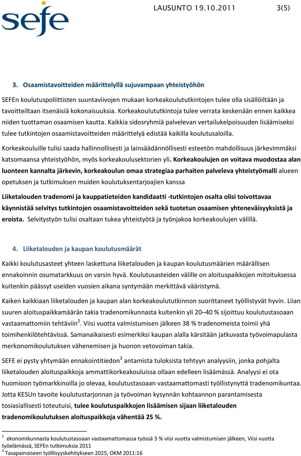 Korkeakoulututkintoja tulee verrata keskenään ennen kaikkea niiden tuottaman osaamisen kautta.