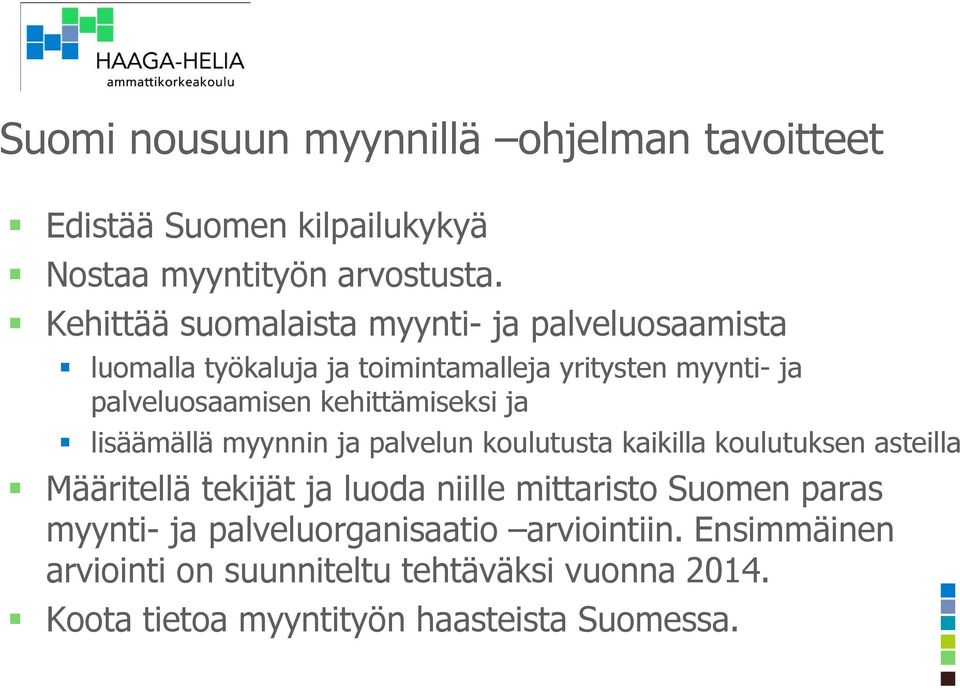 kehittämiseksi ja lisäämällä myynnin ja palvelun koulutusta kaikilla koulutuksen asteilla Määritellä tekijät ja luoda niille