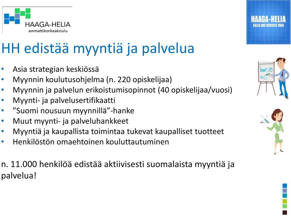 palvelusertifikaatti Suomi nousuun myynnillä -hanke Muut myynti- ja palveluhankkeet Myyntiä ja kaupallista