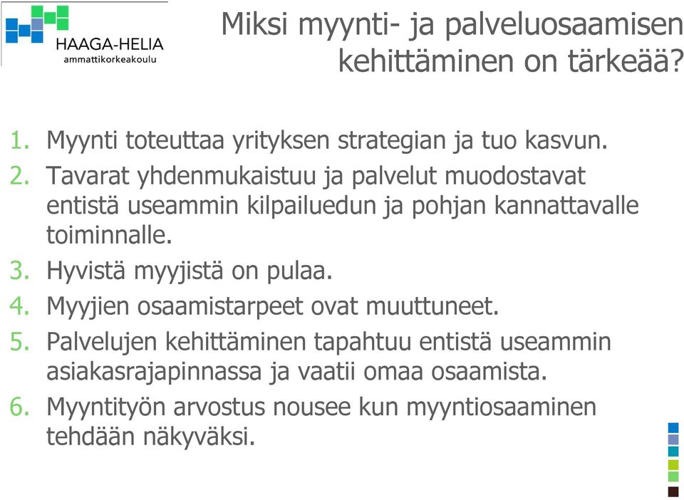 Hyvistä myyjistä on pulaa. 4. Myyjien osaamistarpeet ovat muuttuneet. 5.