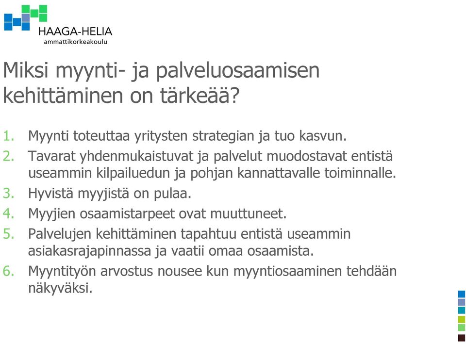 Hyvistä myyjistä on pulaa. 4. Myyjien osaamistarpeet ovat muuttuneet. 5.