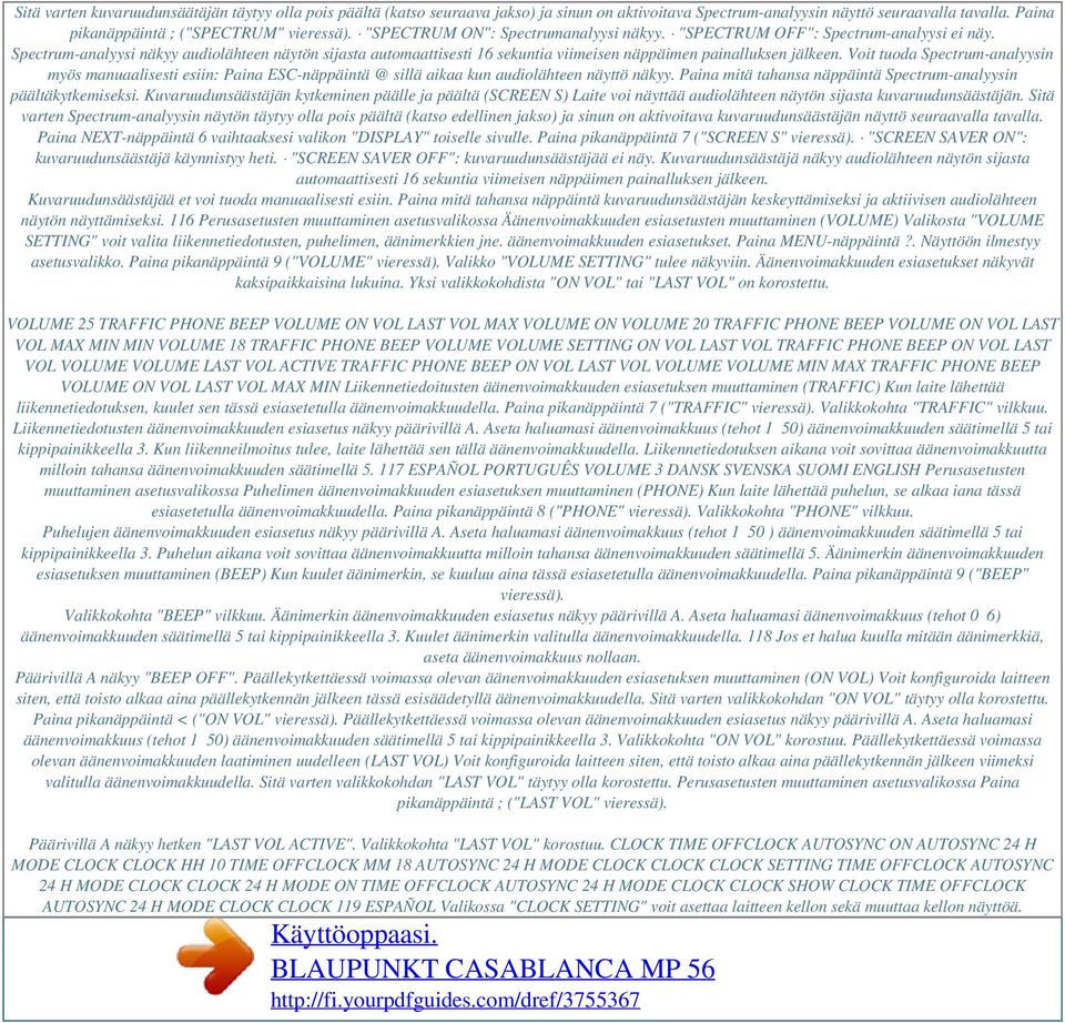 Spectrum-analyysi näkyy audiolähteen näytön sijasta automaattisesti 16 sekuntia viimeisen näppäimen painalluksen jälkeen.