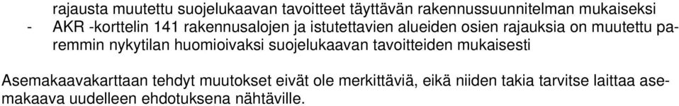 nykytilan huomioivaksi suojelukaavan tavoitteiden mukaisesti Asemakaavakarttaan tehdyt