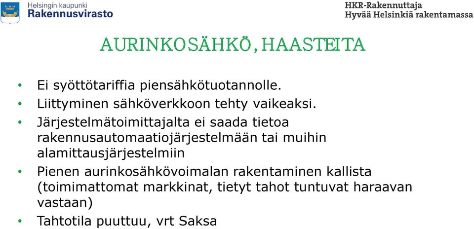 Järjestelmätoimittajalta ei saada tietoa rakennusautomaatiojärjestelmään tai muihin